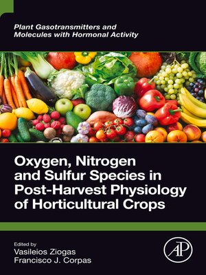 cover image of Oxygen, Nitrogen and Sulfur Species in Post-Harvest Physiology of Horticultural Crops